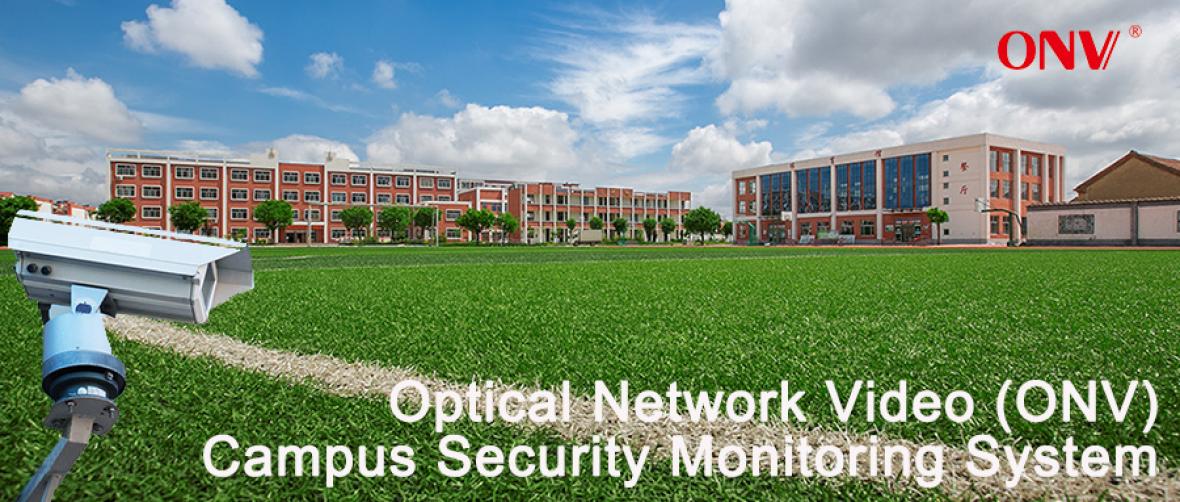¡Solución de sistema de monitoreo de seguridad de campus ONV para un campus inteligente!